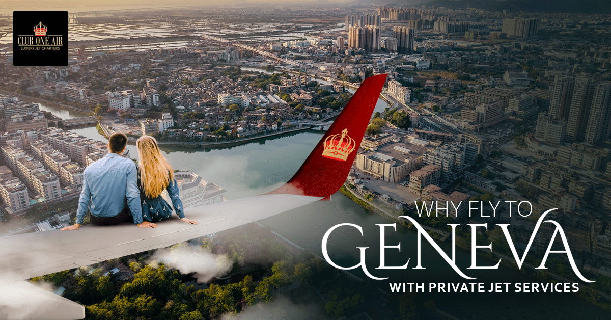 Why Fly to Geneva With Private Jet Services?
