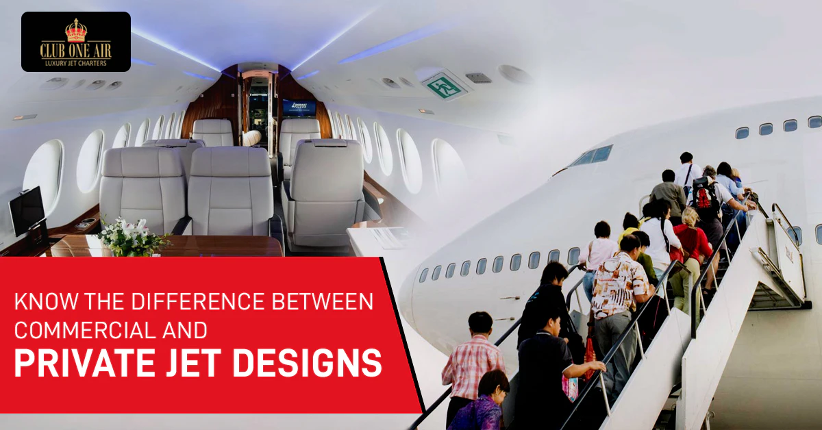 KNOW THE DIFFERENCES BETWEEN COMMERCIAL AND PRIVATE JET DESIGNS