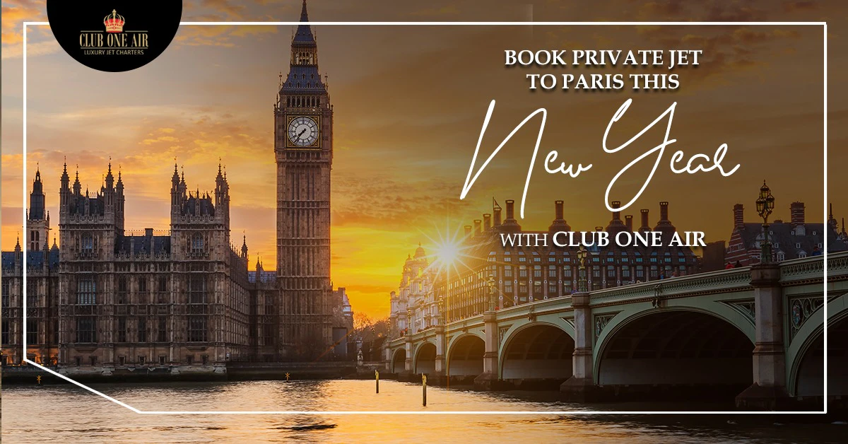 BOOK PRIVATE JET TO PARIS THIS NEW YEAR WITH CLUB ONE AIR