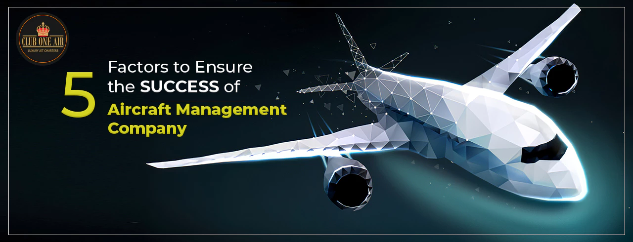 5 FACTORS TO ENSURE THE SUCCESS OF AIRCRAFT MANAGEMENT COMPANY
