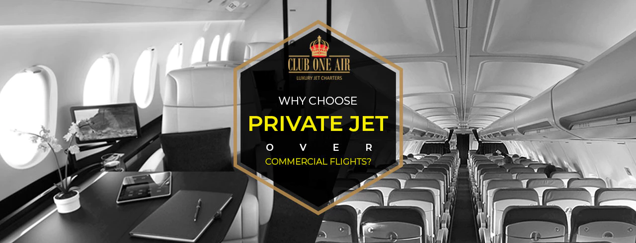 WHY CHOOSE PRIVATE JET OVER COMMERCIAL FLIGHTS?