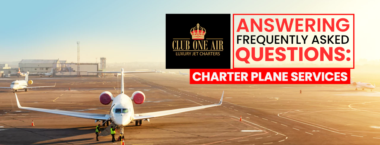 ANSWERING FREQUENTLY ASKED QUESTIONS: CHARTER PLANE SERVICES