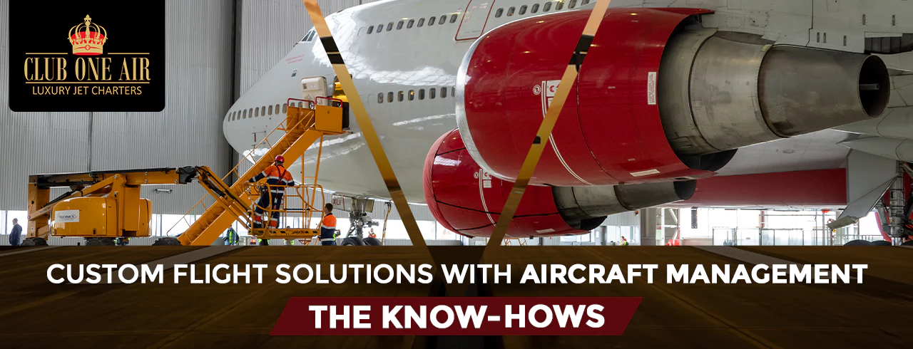 CUSTOM FLIGHT SOLUTIONS WITH AIRCRAFT MANAGEMENT— THE KNOW-HOW