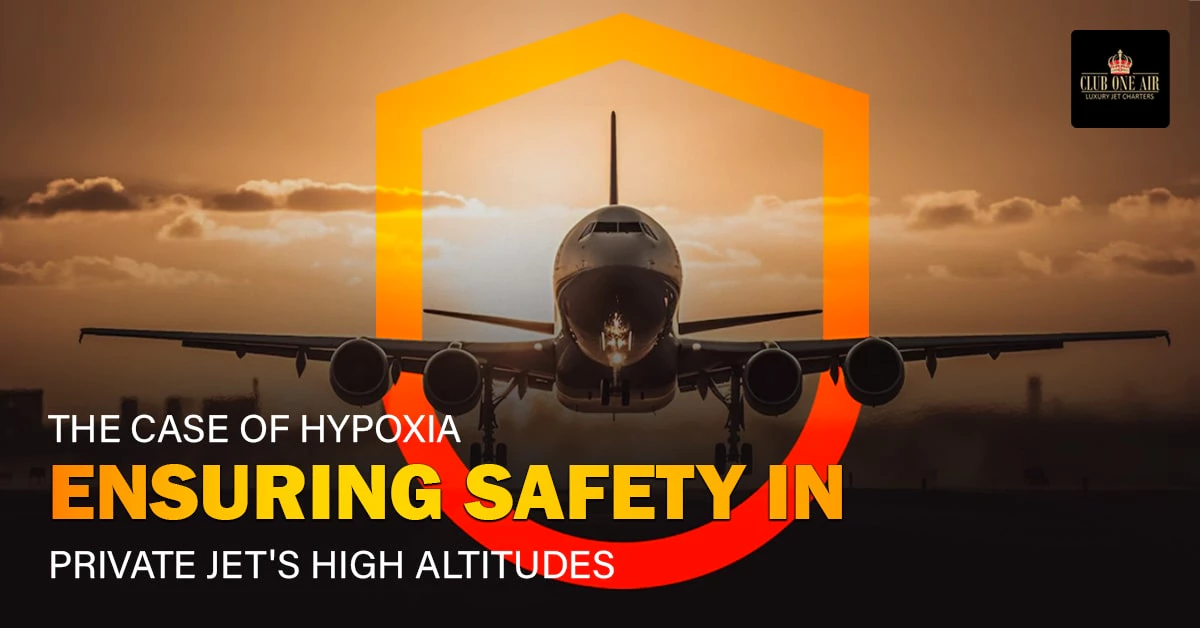 THE CASE OF HYPOXIA- ENSURING SAFETY IN PRIVATE JET’S HIGH ALTITUDES