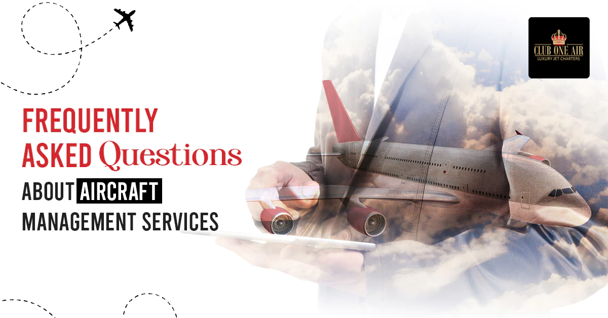 FREQUENTLY ASKED QUESTIONS ABOUT AIRCRAFT MANAGEMENT SERVICES