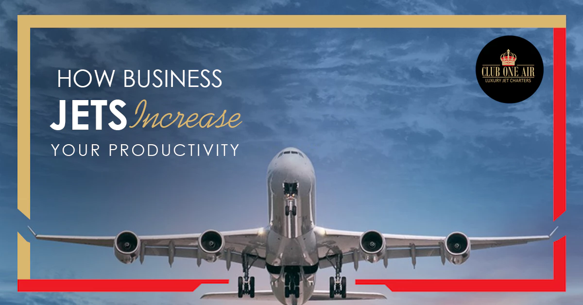 HOW BUSINESS JETS INCREASE YOUR PRODUCTIVITY