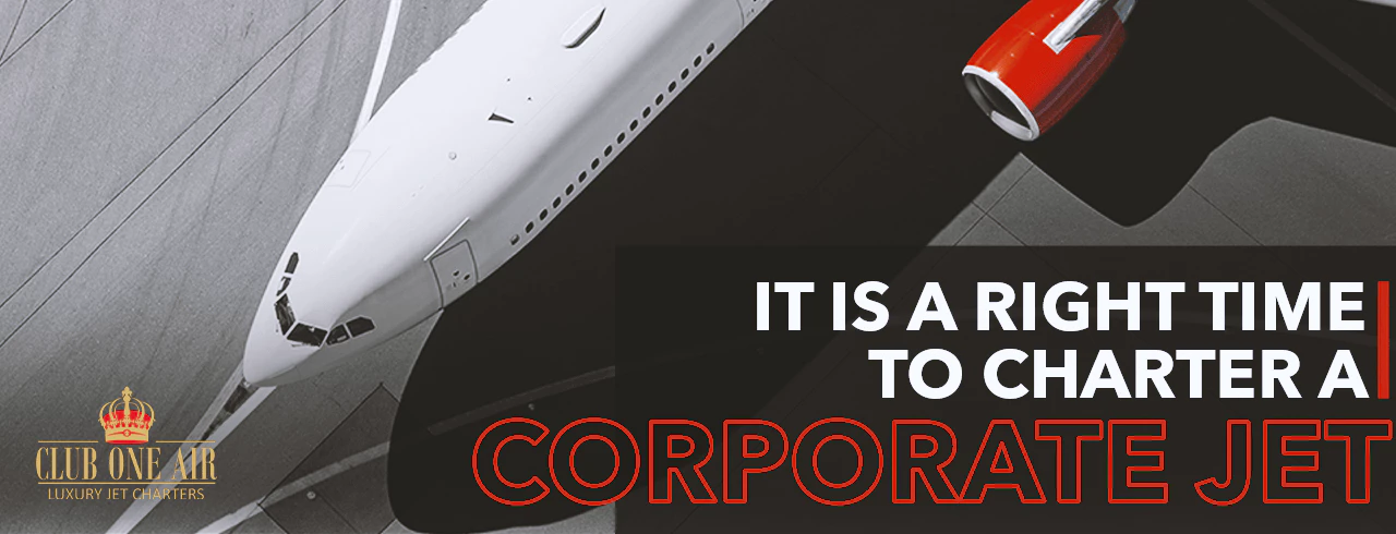 IT IS A RIGHT TIME TO CHARTER A CORPORATE PRIVATE JET