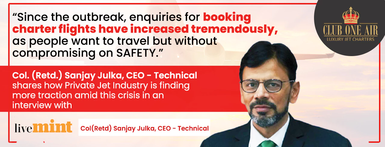 Col. (Retd.) Sanjay Julka shares how Private Jet Industry is finding more traction amid this crisis in an Interview with LiveMint