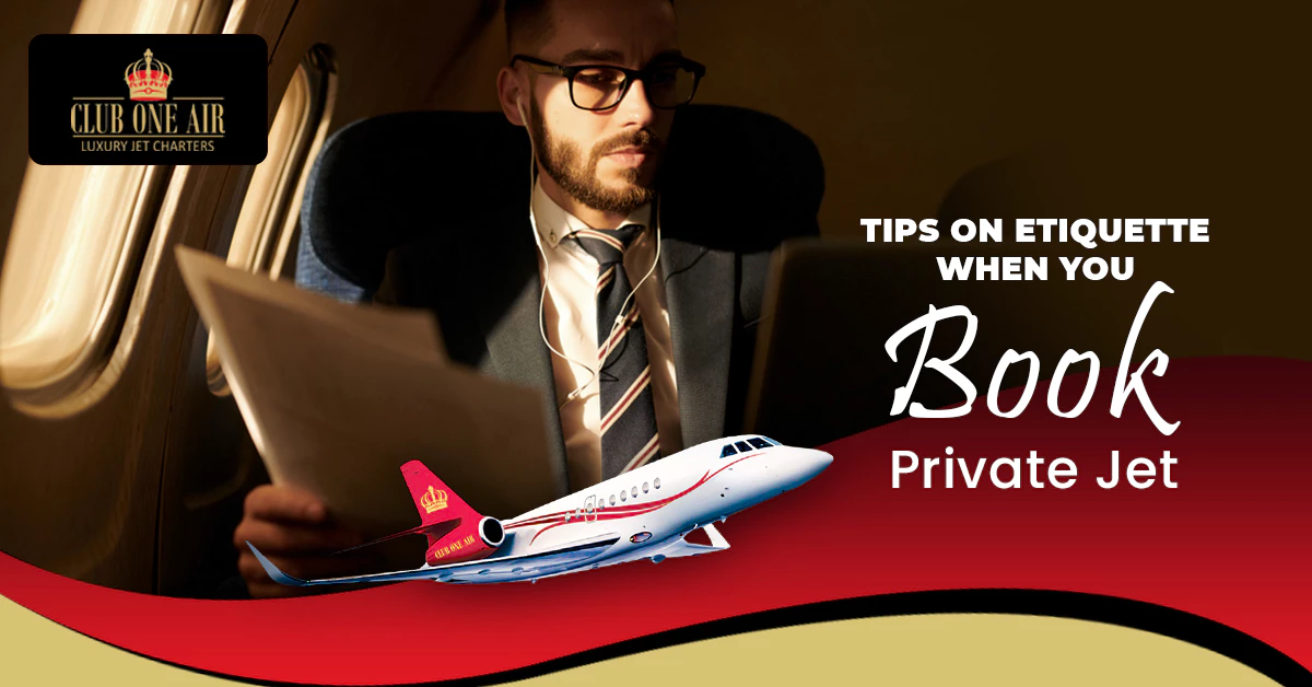 TOP ETIQUETTE TIPS TO CHECK WHEN YOU BOOK A PRIVATE JET
