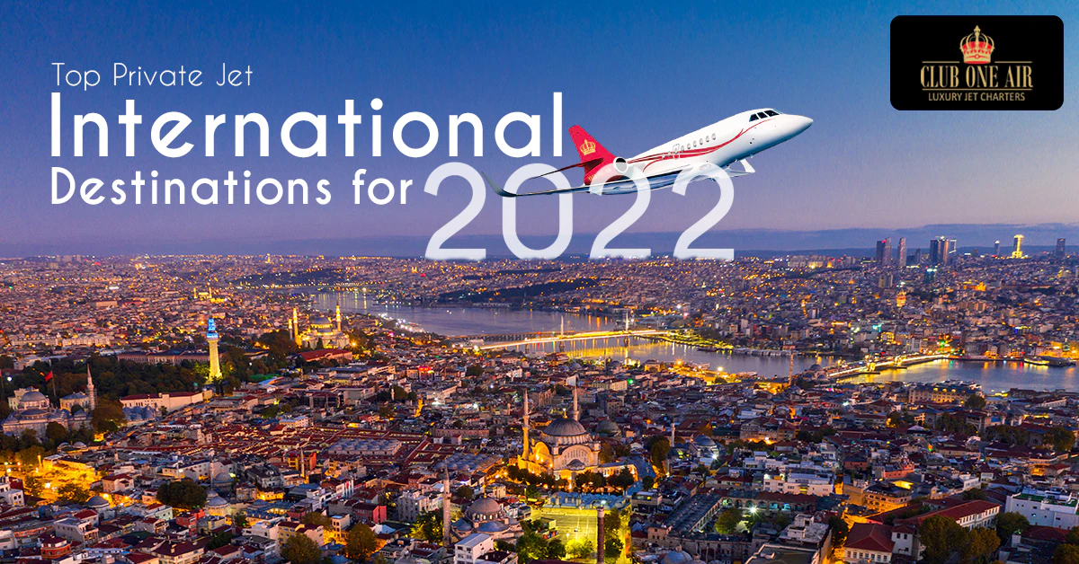 TOP PRIVATE JET INTERNATIONAL DESTINATIONS FOR 2022