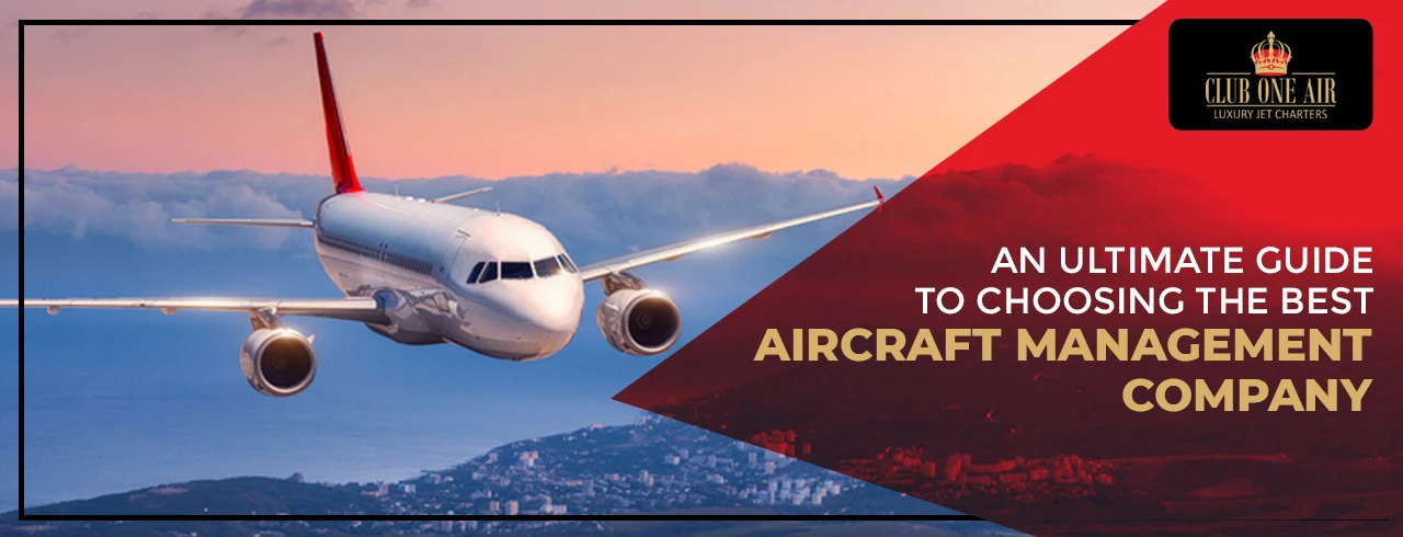 AN ULTIMATE GUIDE TO CHOOSING THE BEST AIRCRAFT MANAGEMENT COMPANY
