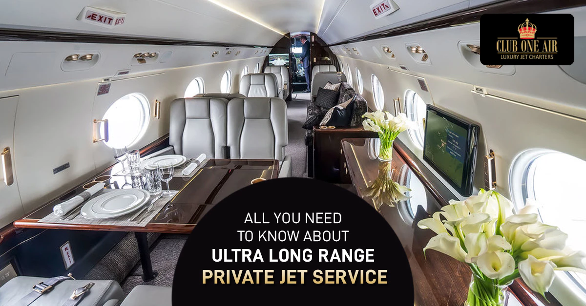 ALL YOU NEED TO KNOW ABOUT ULTRA LONG RANGE PRIVATE JET SERVICES