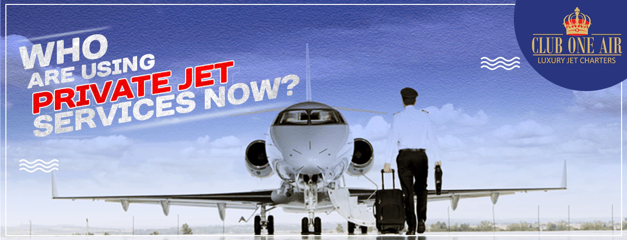 WHO ARE USING PRIVATE JETS NOW?