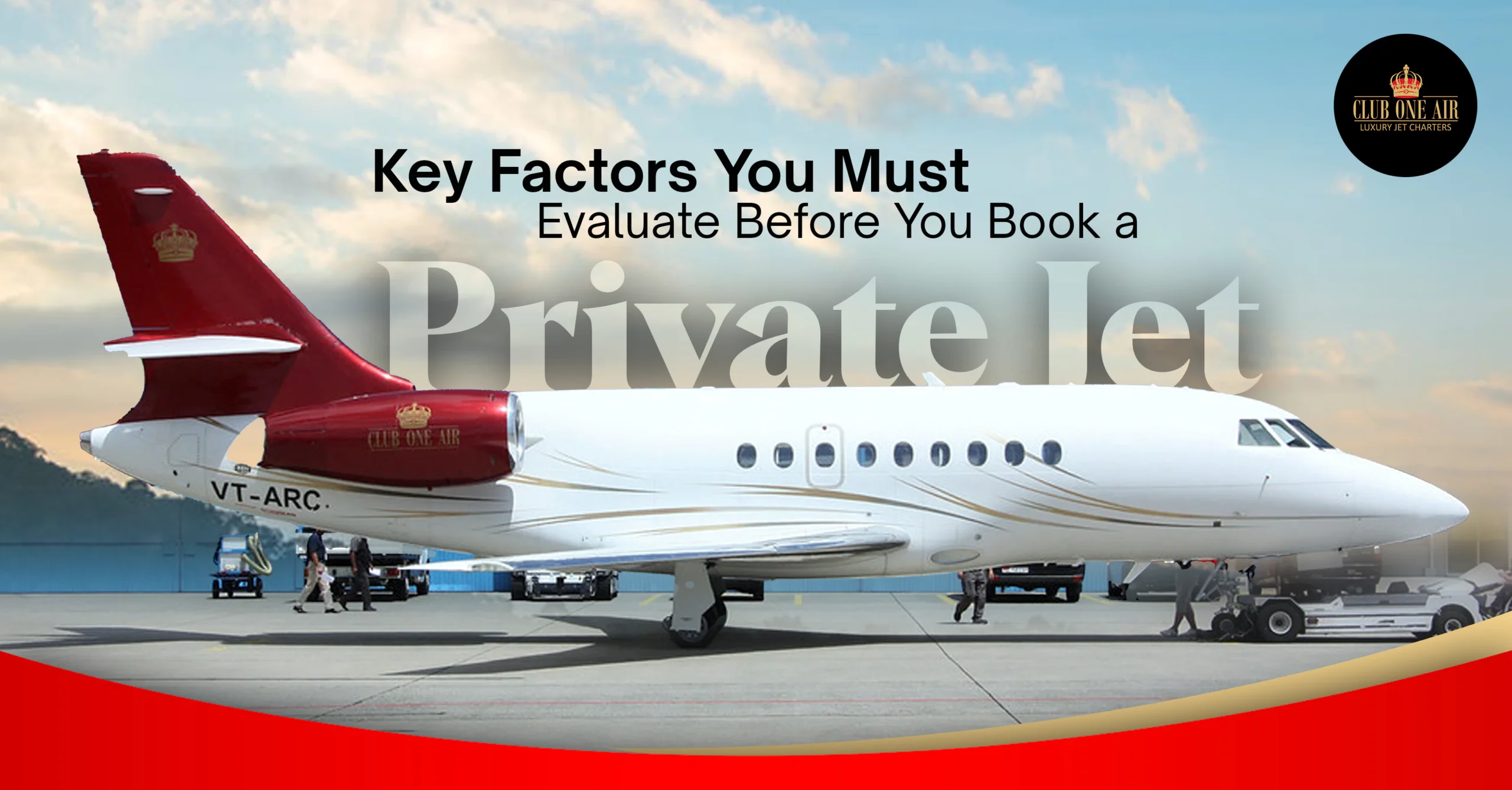 KEY FACTORS YOU MUST EVALUATE BEFORE YOU BOOK A PRIVATE JET
