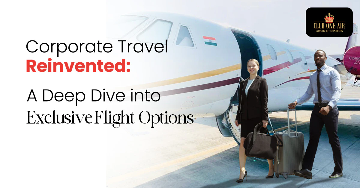 Corporate Travel Reinvented: A Deep Dive into Exclusive Flight Options