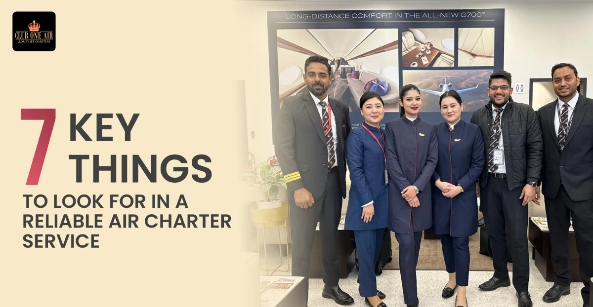 7 Key Things to Look for in a Reliable Air Charter Service