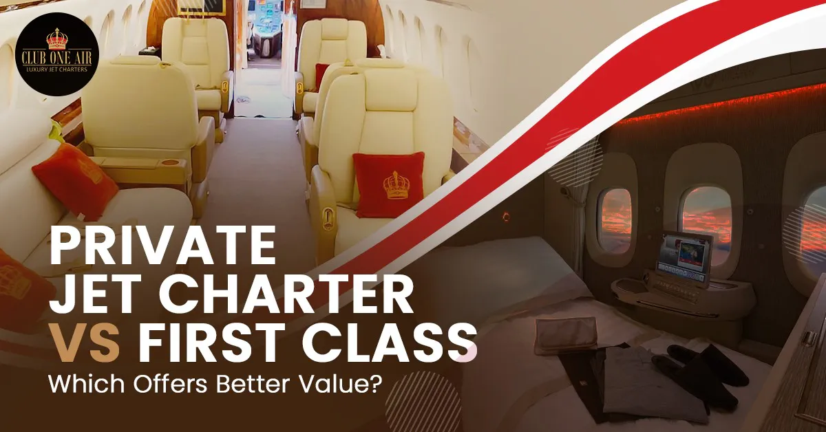 Private Jet Charter VS First Class: Which Offers Better Value?