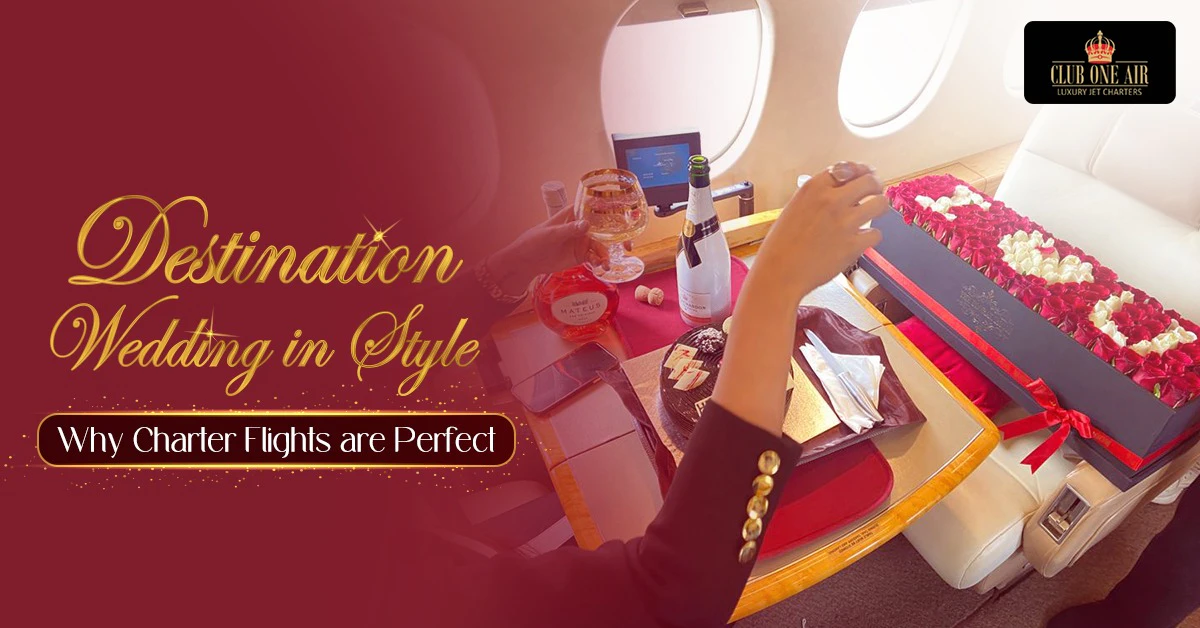 Destination Weddings in Style: Why Charter Flights are Perfect