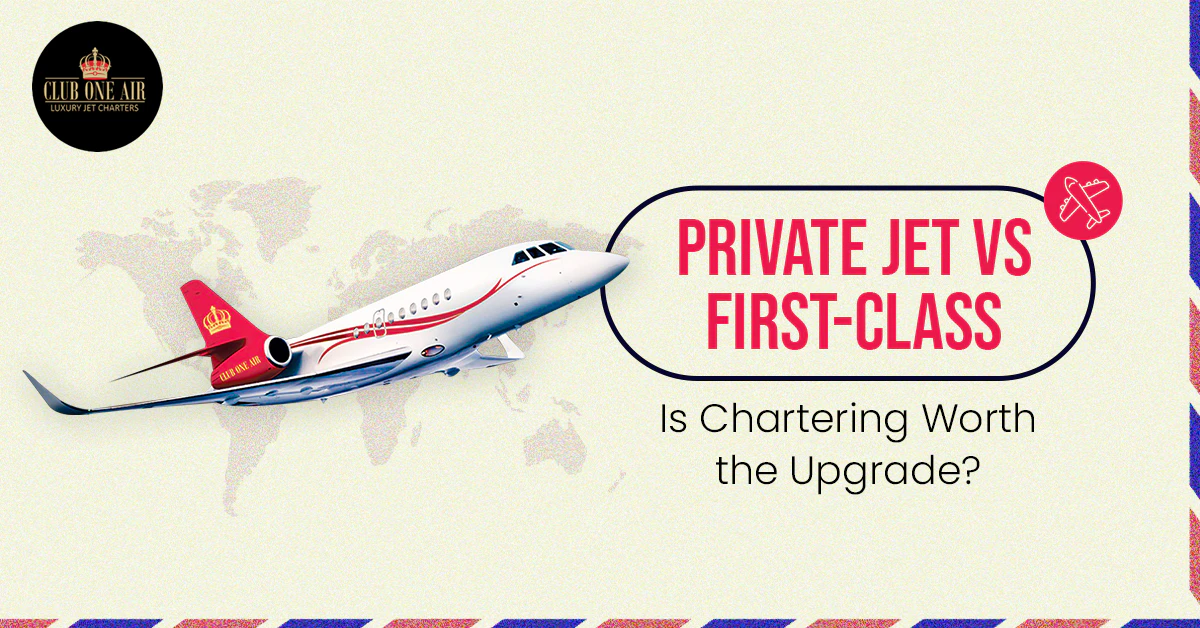 Private Jet vs First-Class: Is Chartering Worth the Upgrade?