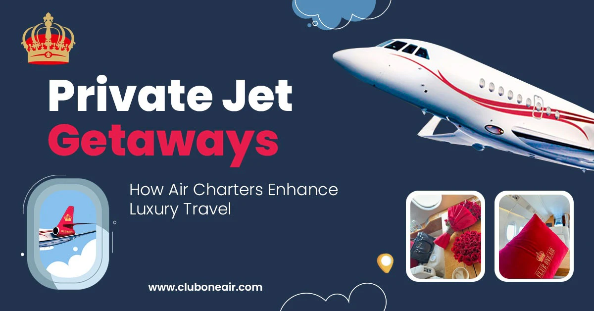 Private Jet Getaways: How Air Charters Enhance Luxury Travel