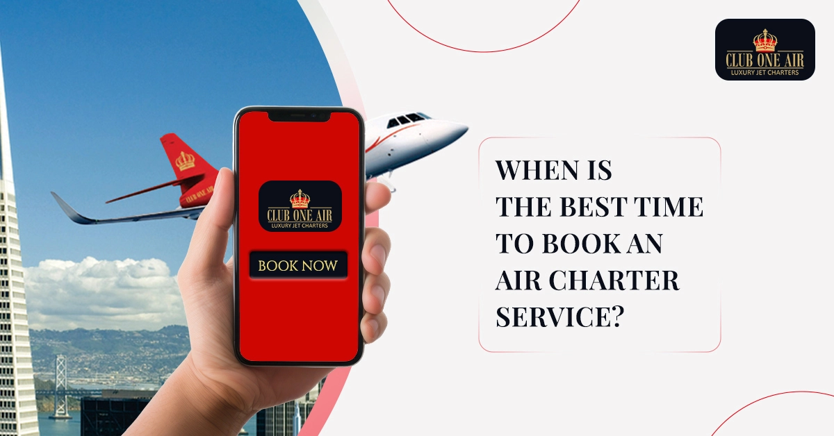 When Is the Best Time to Book an Air Charter Service?