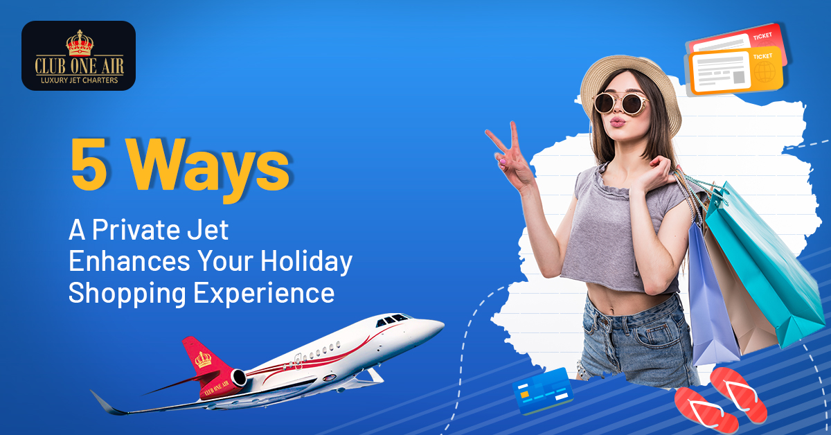 5 Ways a Private Jet Enhances Your Holiday Shopping Experience
