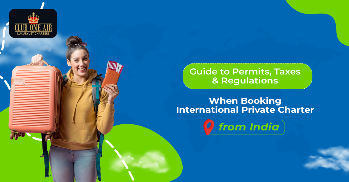 International Private Charter from India | Permits, Taxes & Rules
