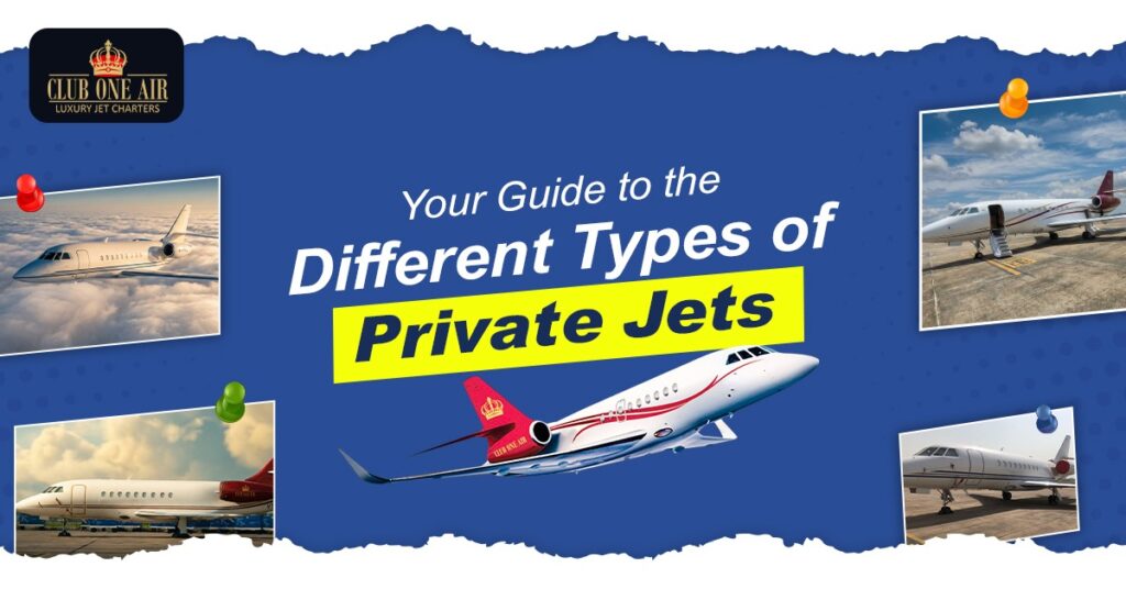 Your Guide to the Different Types of Private Jets (Club One Air Fleet ...