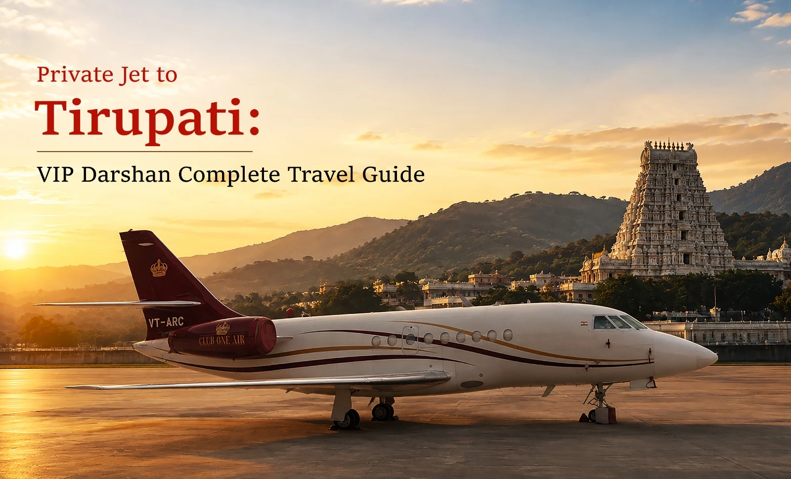 Private Jet to Tirupati: VIP Darshan Complete Travel Guide