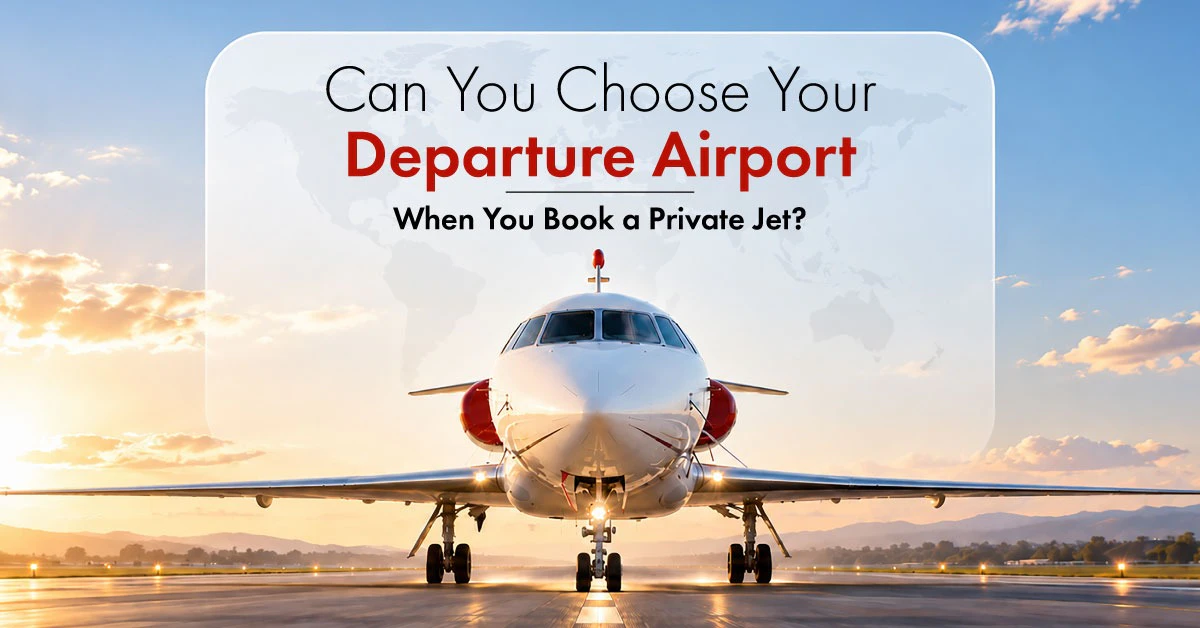 Can You Choose Your Departure Airport When You Book a Private Jet?